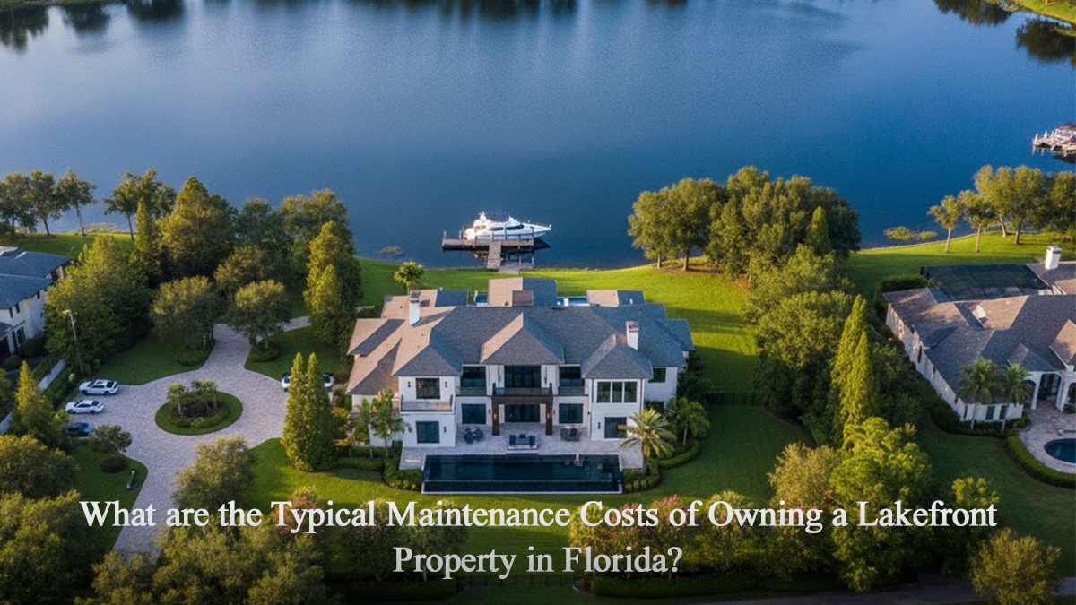 What are the Typical Maintenance Costs of Owning a Lakefront Property in Florida