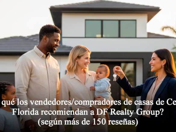 Por qué los vendedores/compradores de casas de Central Florida recomiendan a DF Realty Group (según más de 150 reseñas)