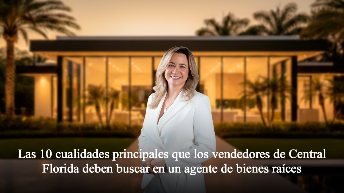 Las 10 cualidades principales que los vendedores de Central Florida deben buscar en un agente de bienes raíces
