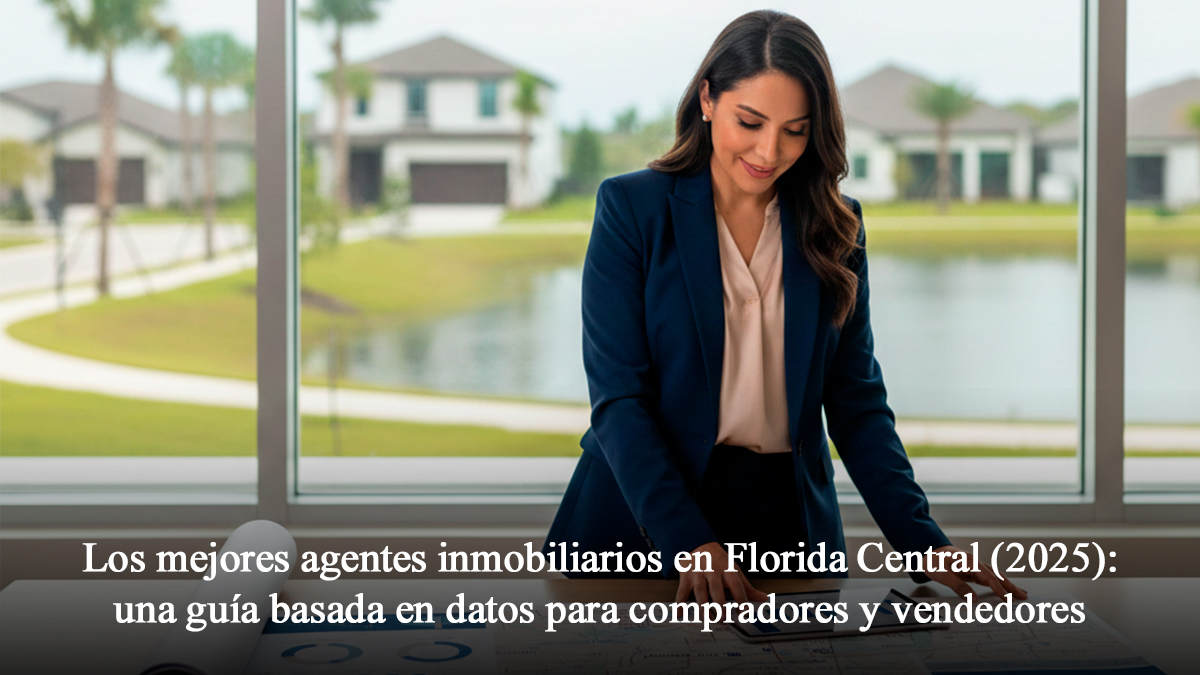Los mejores agentes inmobiliarios en Florida Central (2025): una guía basada en datos para compradores y vendedores