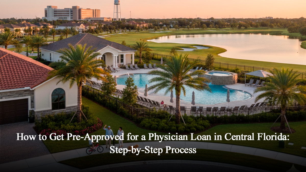 How to Get Pre-Approved for a Physician Loan in Central Florida: Step-by-Step Process