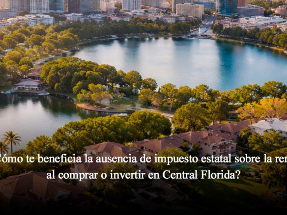 Cómo te beneficia la ausencia de impuesto estatal sobre la renta al comprar o invertir en Central Florida
