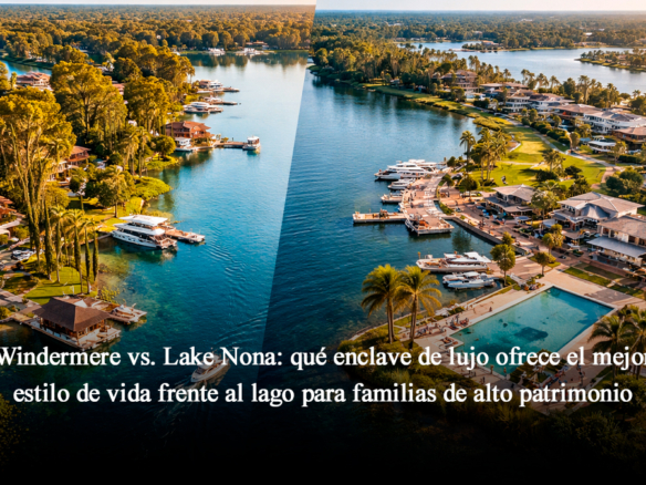 Windermere vs. Lake Nona: mejor estilo de vida frente al lago en Central Florida