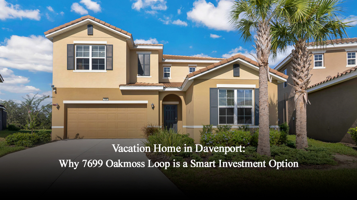 Vacation home in Davenport: why 7699 Oakmoss Loop is a smart investment option