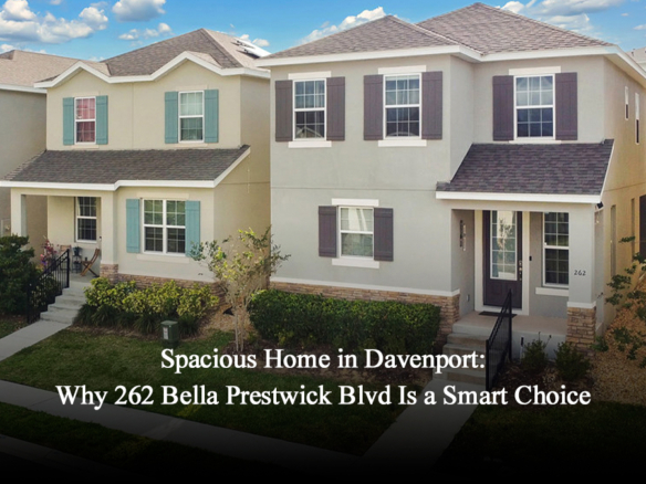 Spacious Home in Davenport, FL: Why 262 Bella Prestwick Blvd Is a Smart Choice