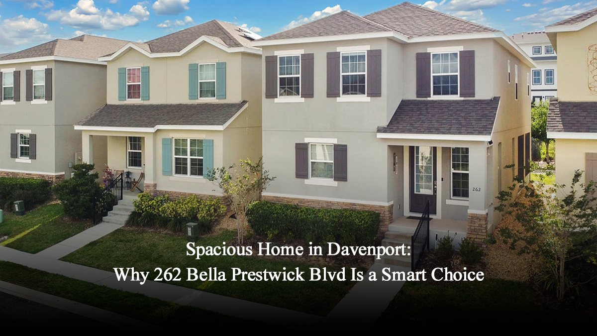 Spacious Home in Davenport, FL: Why 262 Bella Prestwick Blvd Is a Smart Choice